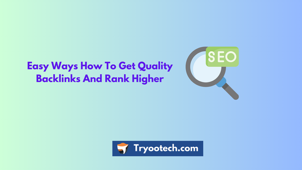 Easy Ways How To Get Quality Backlinks And Rank Higher