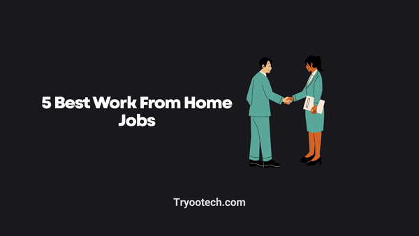 5 Best Work From Home Jobs 